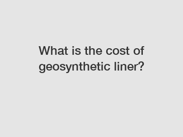 What is the cost of geosynthetic liner?