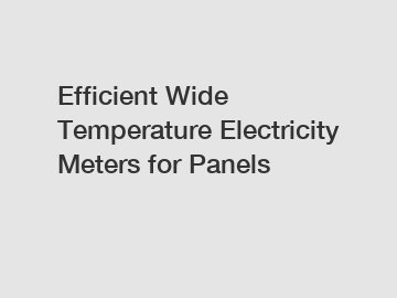 Efficient Wide Temperature Electricity Meters for Panels