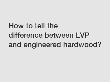 How to tell the difference between LVP and engineered hardwood?