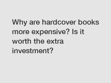 Why are hardcover books more expensive? Is it worth the extra investment?