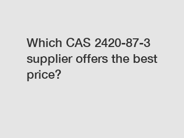 Which CAS 2420-87-3 supplier offers the best price?