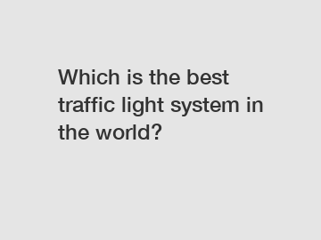 Which is the best traffic light system in the world?