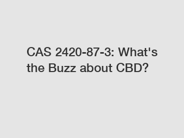 CAS 2420-87-3: What's the Buzz about CBD?