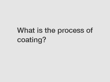 What is the process of coating?