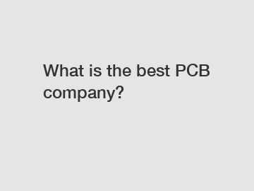 What is the best PCB company?