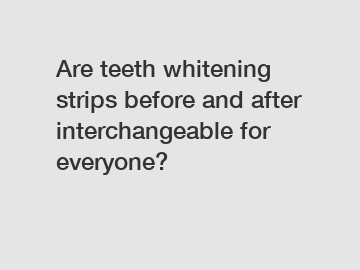 Are teeth whitening strips before and after interchangeable for everyone?