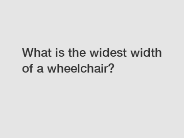 What is the widest width of a wheelchair?