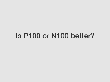 Is P100 or N100 better?