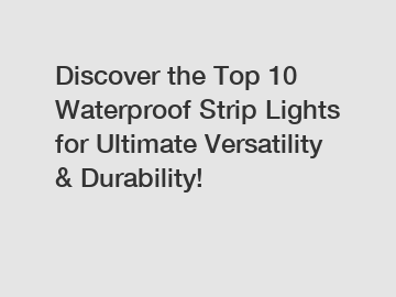 Discover the Top 10 Waterproof Strip Lights for Ultimate Versatility & Durability!