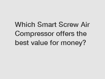 Which Smart Screw Air Compressor offers the best value for money?