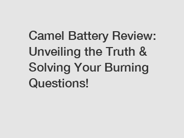 Camel Battery Review: Unveiling the Truth & Solving Your Burning Questions!