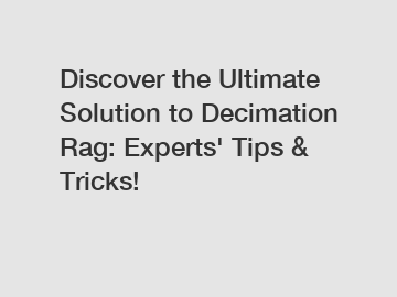 Discover the Ultimate Solution to Decimation Rag: Experts' Tips & Tricks!