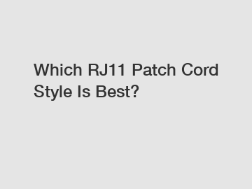 Which RJ11 Patch Cord Style Is Best?