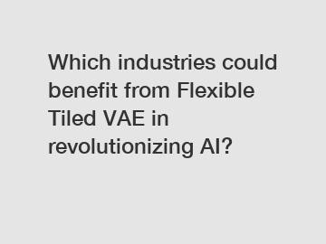 Which industries could benefit from Flexible Tiled VAE in revolutionizing AI?