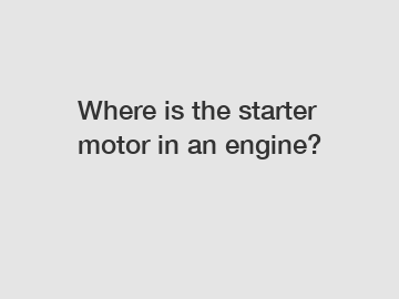 Where is the starter motor in an engine?