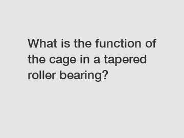 What is the function of the cage in a tapered roller bearing?