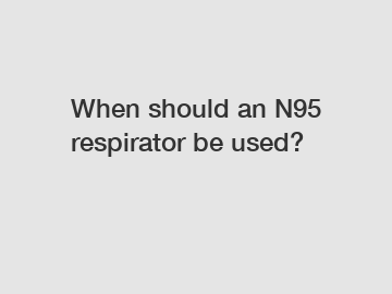 When should an N95 respirator be used?