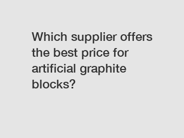 Which supplier offers the best price for artificial graphite blocks?