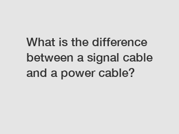 What is the difference between a signal cable and a power cable?