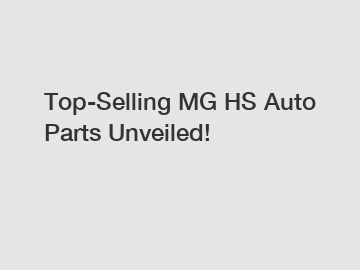 Top-Selling MG HS Auto Parts Unveiled!