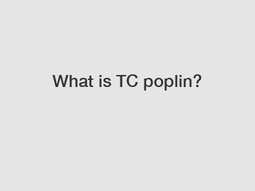 What is TC poplin?