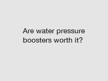 Are water pressure boosters worth it?