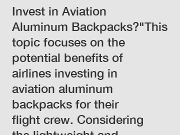 Which Airlines Should Invest in Aviation Aluminum Backpacks?