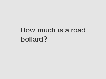 How much is a road bollard?