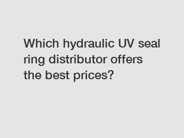 Which hydraulic UV seal ring distributor offers the best prices?