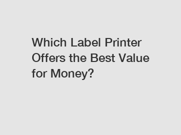 Which Label Printer Offers the Best Value for Money?