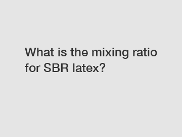 What is the mixing ratio for SBR latex?