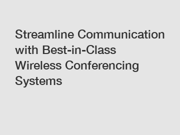 Streamline Communication with Best-in-Class Wireless Conferencing Systems