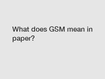 What does GSM mean in paper?