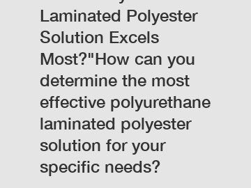 Which Polyurethane Laminated Polyester Solution Excels Most?