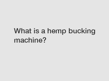 What is a hemp bucking machine?