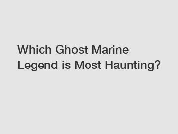 Which Ghost Marine Legend is Most Haunting?