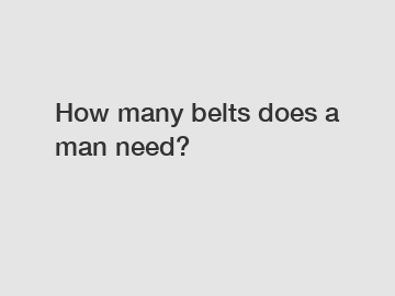 How many belts does a man need?
