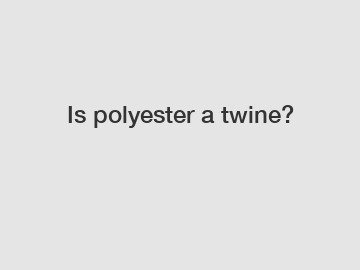 Is polyester a twine?