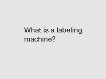 What is a labeling machine?