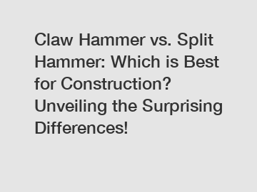 Claw Hammer vs. Split Hammer: Which is Best for Construction? Unveiling the Surprising Differences!