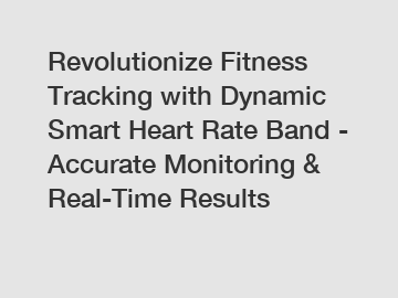 Revolutionize Fitness Tracking with Dynamic Smart Heart Rate Band - Accurate Monitoring & Real-Time Results