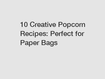 10 Creative Popcorn Recipes: Perfect for Paper Bags