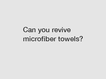 Can you revive microfiber towels?