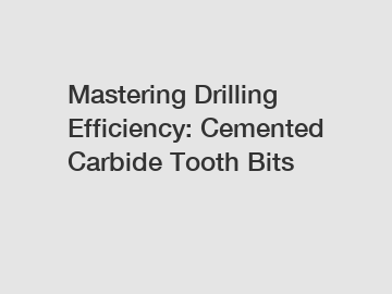 Mastering Drilling Efficiency: Cemented Carbide Tooth Bits