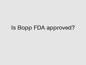 Is Bopp FDA approved?