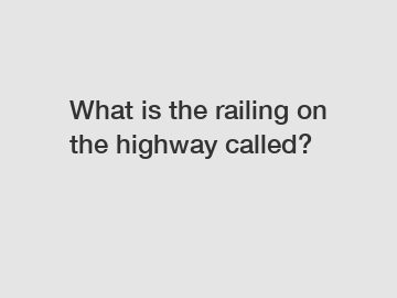 What is the railing on the highway called?