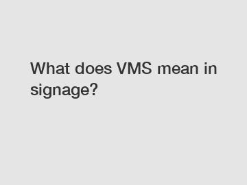 What does VMS mean in signage?