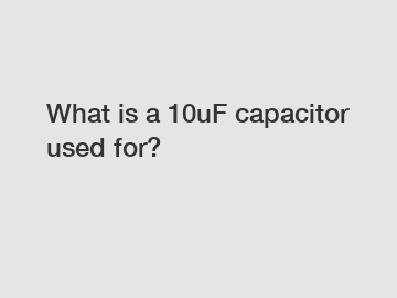 What is a 10uF capacitor used for?