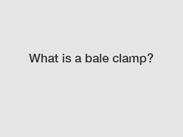 What is a bale clamp?