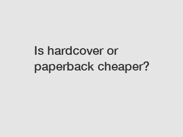 Is hardcover or paperback cheaper?